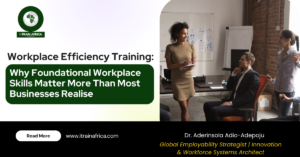 Workplace Efficiency Training Why Foundational Workplace Skills Matter More Than Most Businesses Realise