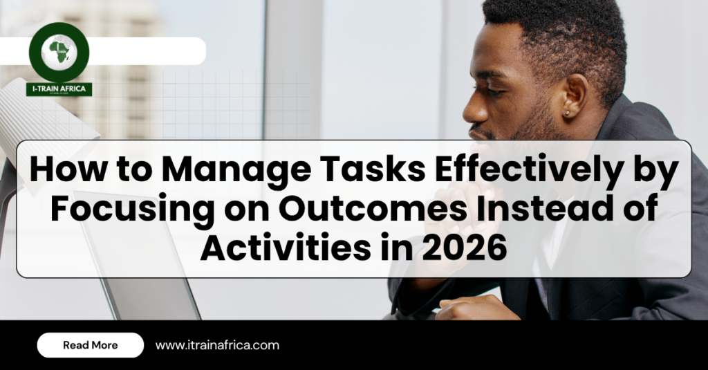 How to Manage Tasks Effectively by Focusing on Outcomes Instead of Activities in 2026